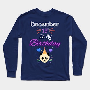 december 19 st is my birthday Long Sleeve T-Shirt